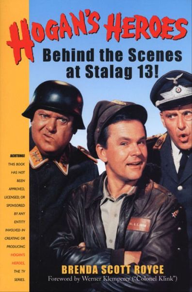 Free torrent pdf books download Hogan's Heroes: Behind the Scenes at Stalag 13 by Brenda Scott Royce 9781466859579 RTF DJVU FB2