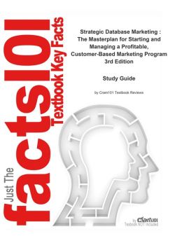 e-Study Guide for: Strategic Database Marketing : The Masterplan for Starting and Managing a Profitable, Customer-Based Marketing Program: Business, Business