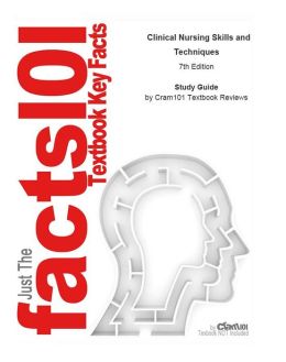 e-Study Guide for: Clinical Nursing Skills and Techniques by Anne Griffin Perry, ISBN 9780323052894