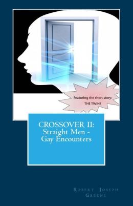 CROSSOVER II: Straight Men - Gay Encounters