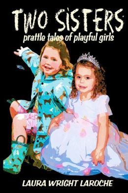 Two Sisters: Prattle Tales of Playful Girls