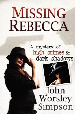 Missing Rebecca: A Mystery of High Crimes and Dark Shadows