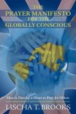 Book Cover Image. Title: The Prayer Manifesto for the Globally Conscious:  How to Develop a Heart to Pray for Others, Author: Lischa T. Brooks