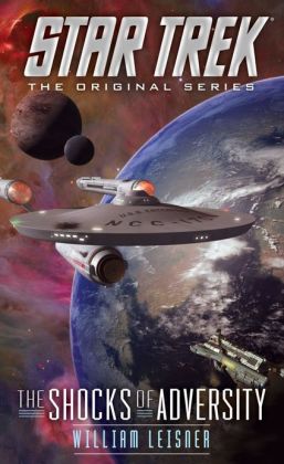 Star Trek: The Original Series: The Shocks of Adversity William Leisner