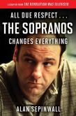 Book Cover Image. Title: All Due Respect . . . The Sopranos Changes Everything:  A Chapter From The Revolution Was Televised by Alan Sepinwall, Author: Alan Sepinwall