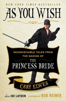 As You Wish: Inconceivable Tales from the Making of The Princess Bride