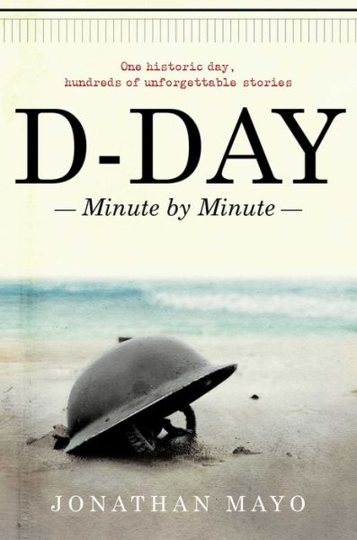 Download a book to your computer D-Day: Minute by Minute English version by Jonathan Mayo