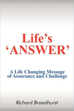 Life's 'ANSWER': A Life Changing Message of Assurance and Challenge