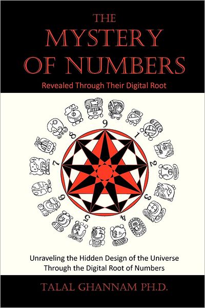 Free online non downloadable books The Mystery of Numbers: Revealed Through Their Digital Root (2nd Edition) 9781477678411 by Talal Ghannam English version