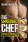 The Shredded Chef: 115 Recipes for Building Muscle, Getting Lean, and Staying Healthy