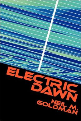 Electric Dawn Neil M. Goldman