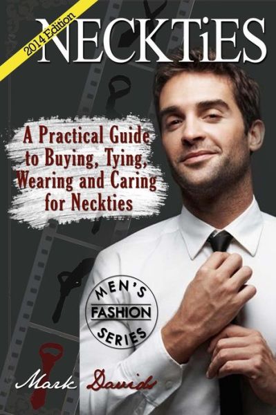 All Tied up! a Practical Guide to Buying, Tying, Wearing and Caring for Ties