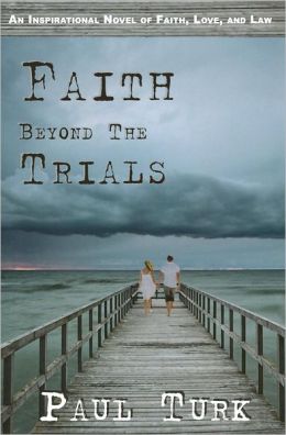 Faith Beyond The Trials Paul Turk