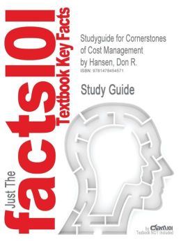 Studyguide for Cornerstones of Cost Management Hansen, Don R., ISBN 9781111824402