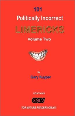 101 Politically Incorrect LIMERICKS Gary Kuyper