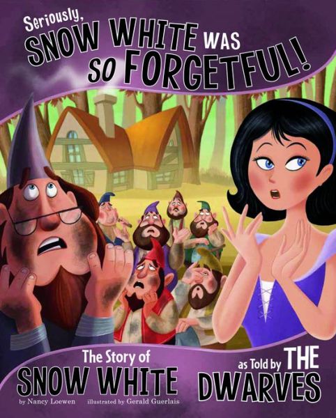 Free audio mp3 download books Seriously, Snow White Was SO Forgetful!: The Story of Snow White as Told by the Dwarves by Nancy Loewen 9781479519439