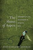 Book Cover Image. Title: The Slums of Aspen:  Immigrants vs. the Environment in America's Eden, Author: Lisa Sun-Hee Park