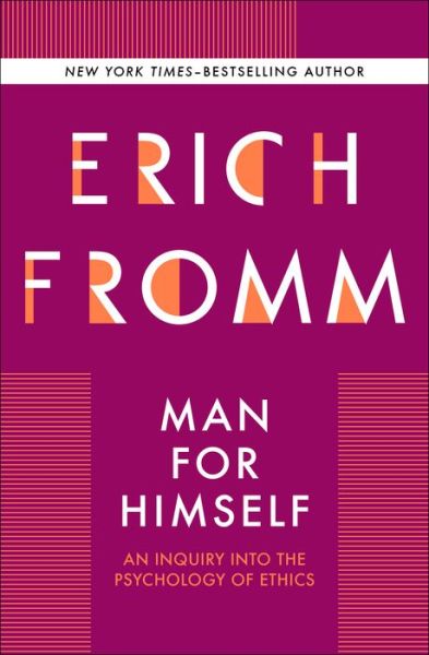 Read books online free without downloading Man for Himself: An Inquiry Into the Psychology of Ethics English version 9781480402027 by Erich Fromm