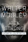 Book Cover Image. Title: Jack Strong:  A Story of Life after Life, Author: Walter Mosley