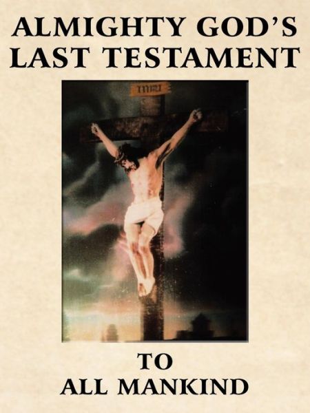 Kindle download books uk ALMIGHTY GOD'S LAST TESTAMENT TO ALL MANKIND