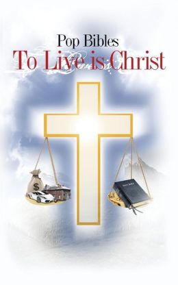 To Live Is Christ Pop Bibles