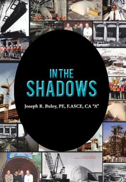 In the Shadows Joseph R. Buley PE F.ASCE CA 
