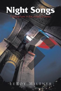 Night Songs: Finding love in the midst of terror LeRoy Miltner