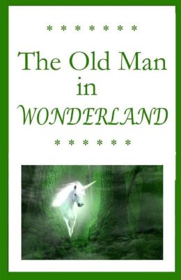 The Old Man in Wonderland Bill Glasser