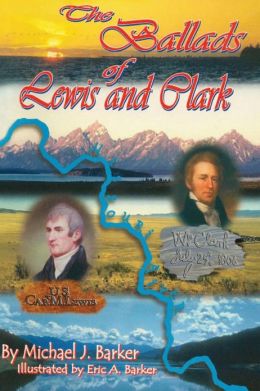 The Ballads of Lewis and Clark Michael J. Barker