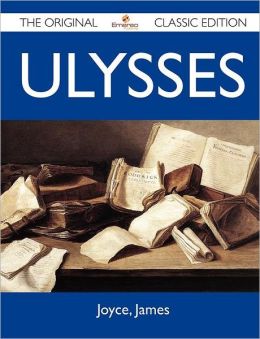 Ulysses - The Original Classic Edition