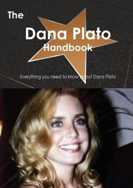 The Dana Plato Handbook - Everything You Need to Know about Dana Plato