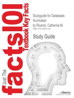 Studyguide for Databases Illuminated by Ricardo, Catherine M., ISBN 9781449606008
