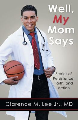 Well, My Mom Says ...: Stories of Persistence, Faith, and Action