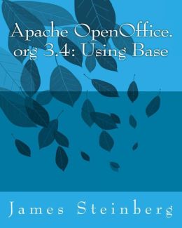 Apache Openoffice.Org 3.4: Using Base