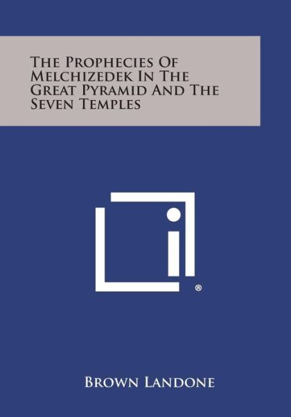 Free downloaded e book The Prophecies of Melchizedek in the Great Pyramid and the Seven Temples by Brown Landone ePub FB2