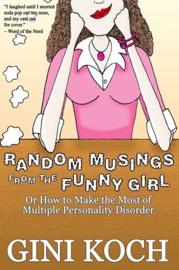 Random Musings from the Funny Girl: Or How to Make the Most of Multiple Personality Disorder