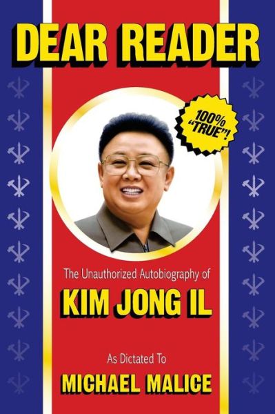 Dear Reader: The Unauthorized Autobiography of Kim Jong Il