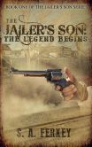 The Jailer's Son: The Legend Begins