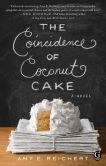 Book Cover Image. Title: The Coincidence of Coconut Cake, Author: Amy E. Reichert