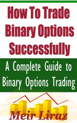 a guide to how succeed trading binary options