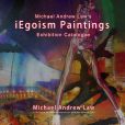 iEgoism Paintings: Michael Andrew Law Exhibition Catalogue