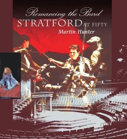 Romancing the Bard: Stratford at Fifty Martin Hunter