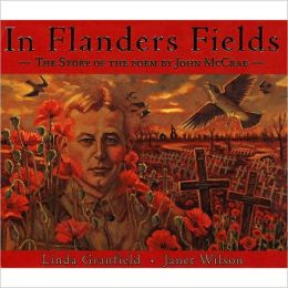 In Flanders Fields: The Story of the Poem by John Mccrae