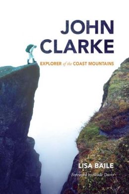 John Clarke: Explorer of the Coast Range Lisa Baile