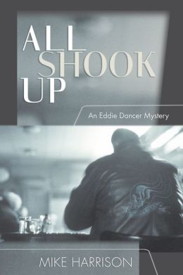 All Shook up: An Eddie Dancer Mystery
