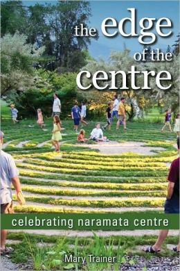The Edge of the Centre: Celebrating Naramata Centre Mary Trainer
