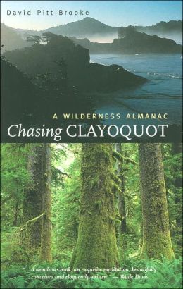 Chasing Clayoquot: A Wilderness Almanac