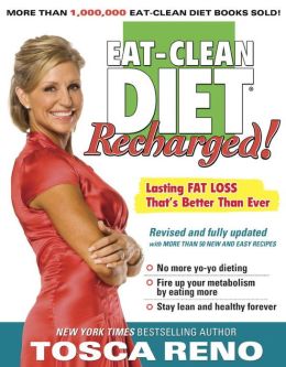 The Eat-Clean Diet Recharged: Lasting Fat Loss That's Better than Ever! Tosca Reno