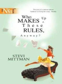 Who Makes up These Rules, Anyway? (Harlequin Next #30)