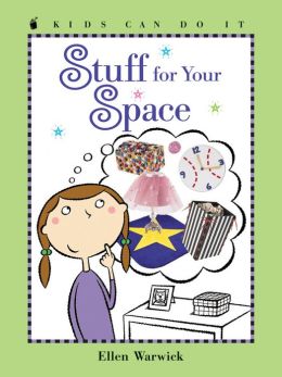 Stuff for Your Space ( Kids Can Do It Series)